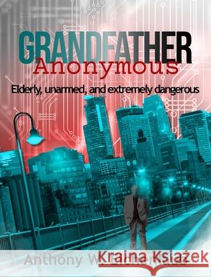 Grandfather Anonymous Anthony W. Eichenlaub 9781950542178 Anthony W. Eichenlaub