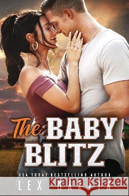 The Baby Blitz: A Surprise Baby Enemies to Lovers Romance [College Football Player, Girl Next Door] Lex Martin 9781950554072 Lex Martin