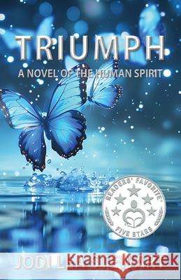 Triumph: A Novel Of The Human Spirit Jodi Lea Stewart 9781950560295 Progressive Rising Phoenix Press