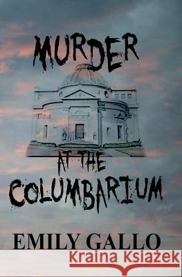 Murder at the Columbarium Emily Gallo 9781950561087 Emily Gallo