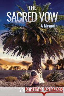 The Sacred Vow Yolanda Lopez   9781950562398