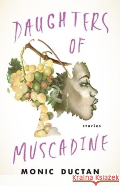 Daughters of Muscadine: Stories Monic Ductan 9781950564330 Fireside Industries