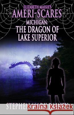 Elizabeth Massie's Ameri-Scares Michigan: The Dragon of Lake Superior Stephen Mark Rainey 9781950565436 Crossroad Press
