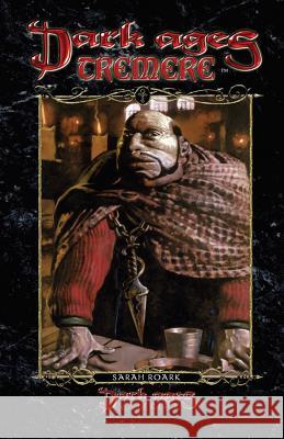 Dark Ages Tremere: Book 11 of the Dark Ages Clan Novel Saga Sarah Roark 9781950565610 Mystique Press