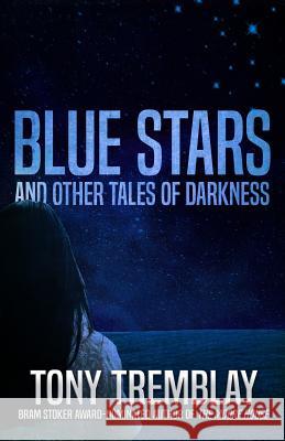 Blue Stars and Other Tales of Darkness Tony Tremblay 9781950565634 Macabre Ink