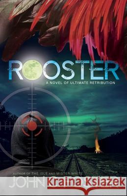 Rooster John C Foster, Anthony Rivera 9781950569076 Grey Matter Press