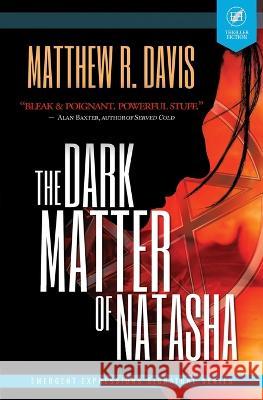 The Dark Matter of Natasha Matthew R Davis Anthony Rivera  9781950569120