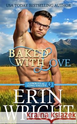 Baked with Love: An Enemies-to-Lovers Western Romance Wright, Erin 9781950570126