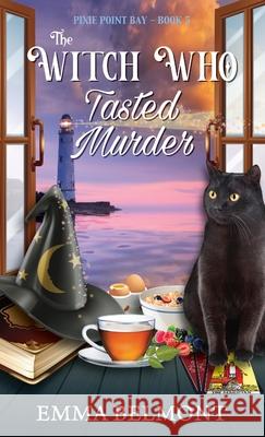 The Witch Who Tasted Murder (Pixie Point Bay Book 5) Emma Belmont 9781950575237 Emma Belmont