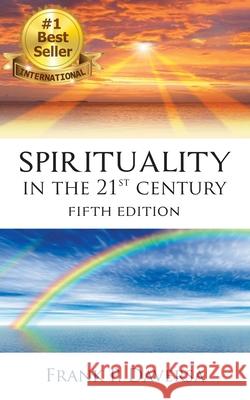 Spirituality in The 21st Century: Fifth Edition Daversa, Frank P. 9781950580026 Bookwhip Company