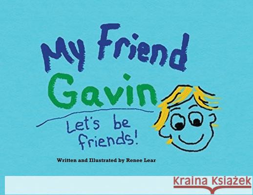 My Friend Gavin: Let's Be Friends Renee Lear 9781950580699