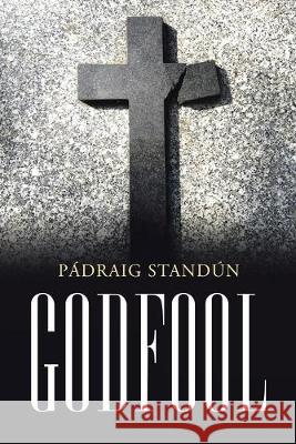 Godfool Padraig Standun 9781950580941 Bookwhip Company