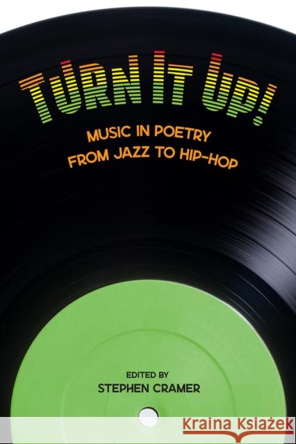 Turn It Up!: Music in Poetry from Jazz to Hip-Hop Stephen Cramer 9781950584321