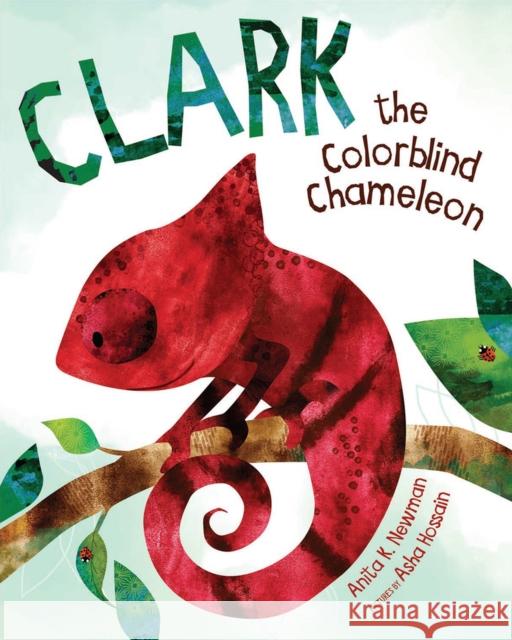 Clark the Colorblind Chameleon Asha Hossain Anita K. Newman 9781950584659 Green Place Books