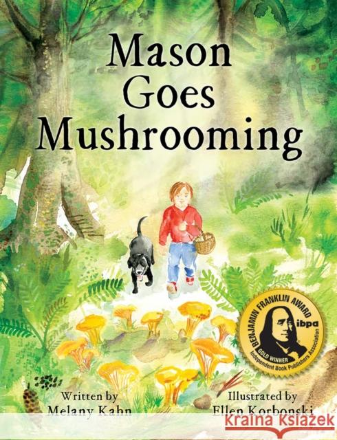 Mason Goes Mushrooming Melany Kahn Ellen Korbonski 9781950584888 Green Writers Press
