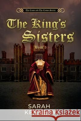 The King's Sisters Sarah Kennedy 9781950586134