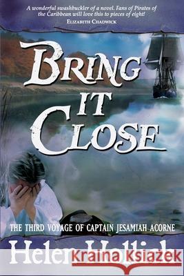 Bring it Close Helen Hollick 9781950586295 Penmore Press LLC