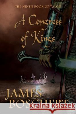A Congress of Kings James Bioschert 9781950586592 Penmore Press LLC