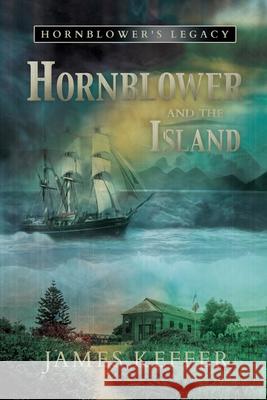 Hornblower and The Island James Keffer 9781950586936 Penmore Press LLC