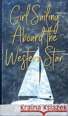 Girl Sailing Aboard the Western Star Ra Anderson 9781950590247 My Favorite Books Publishing Company, LLC