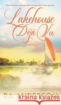 Lakehouse Déjà Vu Anderson, Ra 9781950590278 My Favorite Books Publishing Company, LLC