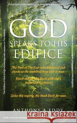 GOD Speaks to His Edifice Eddy, Anthony A. 9781950596157 Bookwhip Company