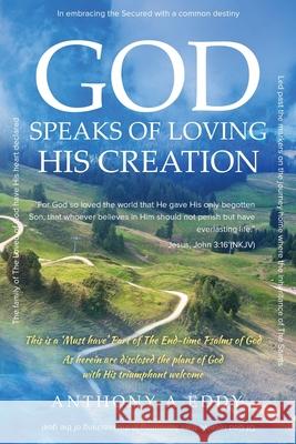 GOD Speaks of Loving His Creation Anthony A. Eddy 9781950596171 Bookwhip Company