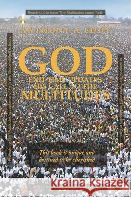 GOD End-time Updates His Call to The Multitudes Anthony A. Eddy 9781950596263 Bookwhip Company