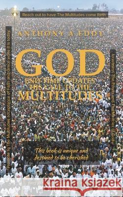 GOD End-time Updates His Call to The Multitudes Anthony A. Eddy 9781950596270 Bookwhip Company