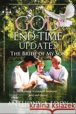 GOD End-time Updates The Bride of My Son Anthony A. Eddy 9781950596294 Bookwhip Company