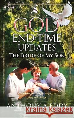 GOD End-time Updates The Bride of My Son Anthony A. Eddy 9781950596300 Bookwhip Company