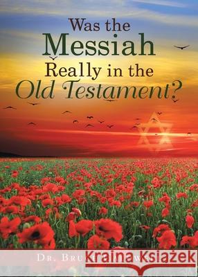 Was the Messiah Really in the Old Testament? Bruce Caldwell 9781950596454 Bookwhip Company