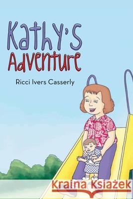 Kathy's Adventure Ricci Ivers Casserly 9781950596508 Bookwhip Company