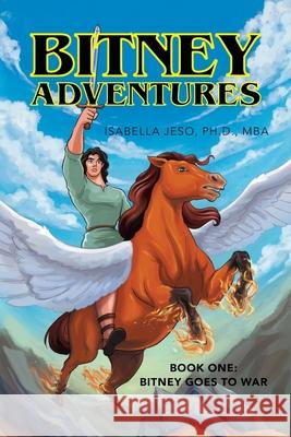 Bitney Adventures, Book One: Bitney Goes to War Mba Isabella Jeso 9781950596560 Bookwhip Company