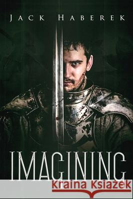 Imagining Jack Haberek 9781950596577 Bookwhip Company