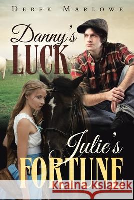 Danny's Luck. Julie's Fortune Derek Marlowe 9781950596676 Bookwhip Company