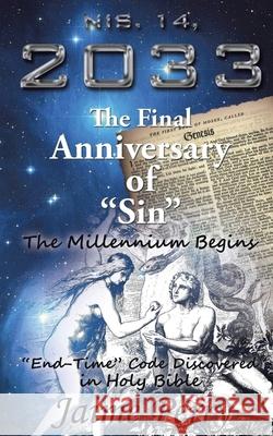 Nis. 14, 2033: The Final Anniversary of Sin Perry, Jaime 9781950596935