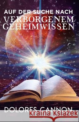 Auf Der Suche Nach Verborgenem Geheimwissen Mario Radinger Dolores Cannon 9781950608171 Ozark Mountain Publishing, Incorporated