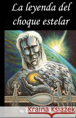 La Leyenda del choque estelar Dolores Cannon, Laura Mitre 9781950608591 Ozark Mountain Publishing, Incorporated