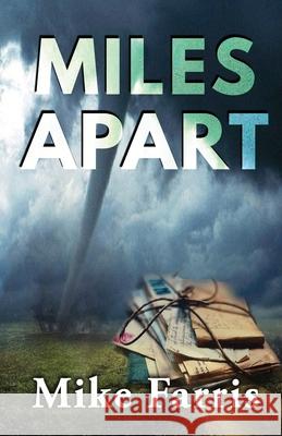 Miles Apart Mike Farris 9781950613519 Taylor and Seale Publishing