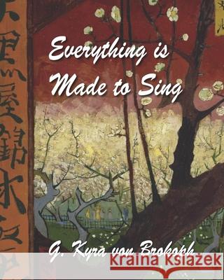 Everything is Made to Sing G Kyra Von Brokoph 9781950613601 Taylor and Seale Publishing