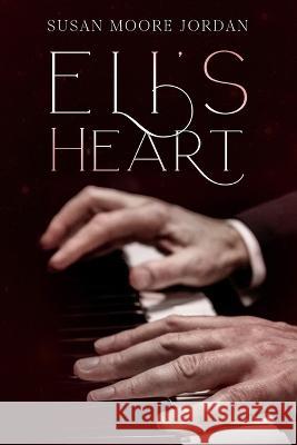 Eli's Heart Ashleigh Evans Susan Moore Jordan  9781950625291