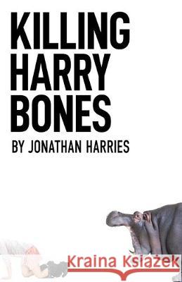 Killing Harry Bones Jonathan Harries 9781950628049