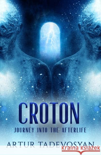 Croton: Journey Into the Afterlife Tadevosyan, Artur 9781950639007