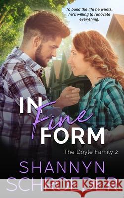 In Fine Form: A Brother's Best Friend, Friends-to-Lovers Chicago Irish Family Steamy Contemporary Romance Shannyn Schroeder 9781950640638