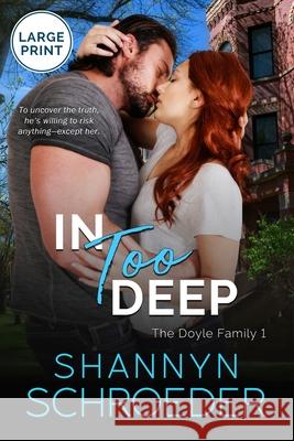 In Too Deep (Large Print): A Grumpy-Sunshine Chicago Irish Family Steamy Contemporary Romance Shannyn Schroeder 9781950640652