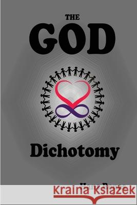 The God Dichotomy Hans Benes 9781950647958 Hans Benes