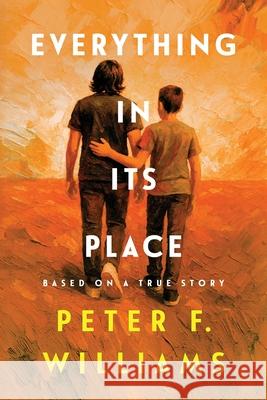 Everything In Its Place: Brotherhood - Autism - Righteousness Peter F. Williams 9781950647965 Peter F Williams