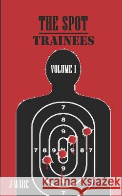 The Spot: Trainees J. Ware 9781950650668