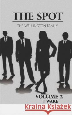 The Spot: The Wellington Family J. Ware 9781950650675